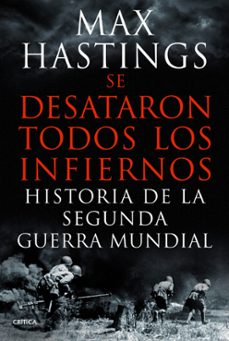 se desataron todos los infiernos-max hastings-9788498925623