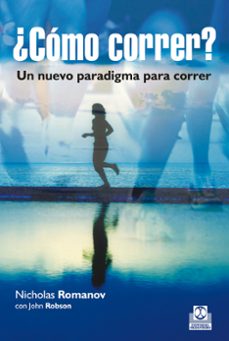 ¿como correr? un nuevo paradigma para correr-nicholas romanov-9788499105123