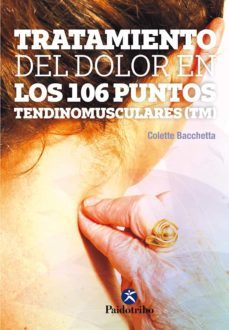 tratamiento del dolor en los 106 puntos tendinomusculares-colette bacchetta-9788499106823