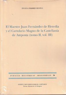 el maestre juan fernandez de heredia y el cartulario magno de la castellania de amposta (tomo ii, vol. iii)-angela madrid medina-9788499114323