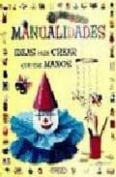 manualidades: ideas para crear con tus manos, 1-9788499131023