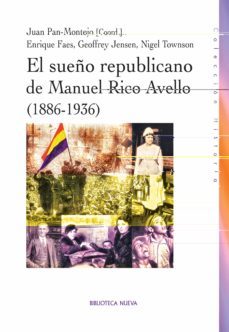 el sueño republicano de manuel rico avello (1886-1936)-9788499402123
