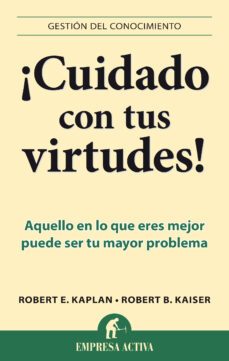 ¡cuidado con tus virtudes! (ebook)-robert e. kaplan-9788499446523