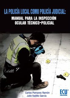 policia local como policia judicial: manual para la inspeccion oc cular tecnico-policial-carlos pomares ramon-9788499486123
