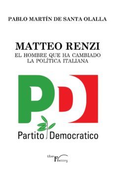 matteo renzi, el hombre que ha cambiado la politica italiana (ebook)-pablo martin de santa olalla-9788499497723