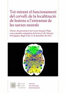 tot mirant el funcionament del cervell: de la localitzacio de les ions a l entramat de les xarxes neurals-carme junque i plaza-9788499656823