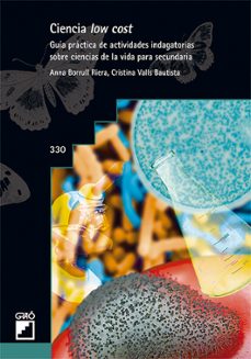 ciencia low cost: guia practica de actividades indagatorias sobre ciencia de la vida para secundaria-anna borrull riera-cristina valls bautista-9788499809823