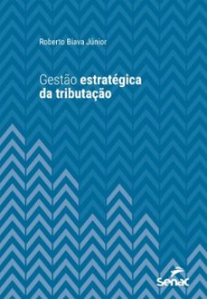 gesto estrategica da tributaço (ebook)-roberto biava júnior-9788539658923