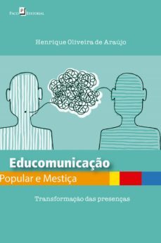 educomunicaço popular e mestiça (ebook)-henrique oliveira de araujo-9788546206223