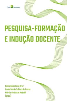 pesquisa-formaço e induço docente (ebook)-giseli barreto cruz-isabel maria sabino de farias-márcia de souza hobold-9788546228423