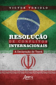 resoluço de conflitos internacionais: a declaraço de teer (ebook)-victor hugo toniolo silva-9788547332723