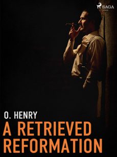 a retrieved reformation (ebook)-o. henry-9788726587623