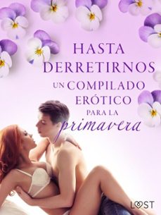 hasta derretirnos: un compilado erotico para la primavera (ebook)-camille bech-b. j. hermansson-malin edholm-9788727164823