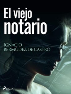 el viejo notario (ebook)-ignacio bermúdez de castro-9788728392423