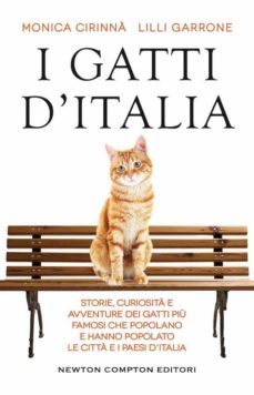 i gatti d italia. storie, curiosita e avventure dei gatti piu famosi che popolano e hanno popolato le citta e i paesi d italia-monica cirinna-9788822752123