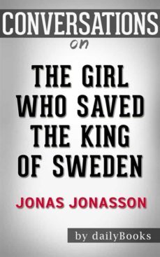 the girl who saved the king of sweden: a novel by jonas jonasson | conversation starters (ebook)-9788826446523