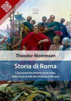storia di roma. vol. 7: la monarchia militare (parte prima) dalla morte di silla alla dittatura di pompeo (ebook)-theodor mommsen-9788828100423