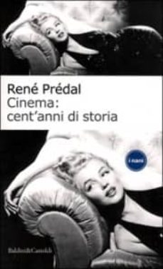 cinema: cent anni di storia-rene predal-9788880896623