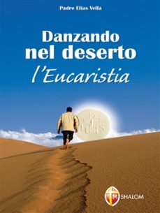 danzando nel deserto. l'eucaristia (ebook)-9788884049223