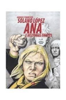ana e historias tristes-gabriel solano lopez-francisco solano lopez-9788896573723