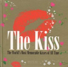 the kiss: the most notorius kisses of all time-krols birgit-9789079761623