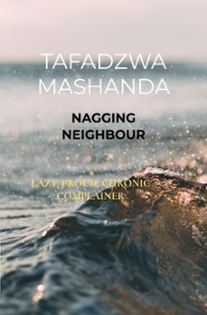 nagging neighbour (ebook)-tafadzwa mashanda-9789403832623