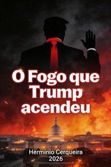o fogo que trump acendeu (ebook)-herminio cerqueira-9789403882123