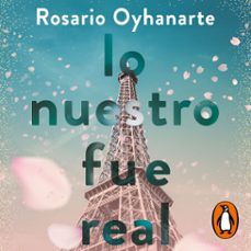 lo nuestro fue real (audiolibro)-rosario oyhanarte-9789501532623
