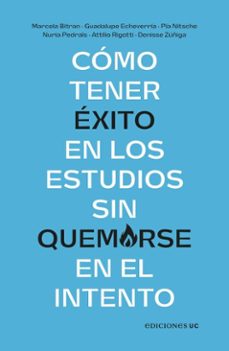 como tener exito en los estudios sin quemarse en el intento (ebook)-marcela bitrán-guadalupe echeverría-pía nitsche-9789561433823