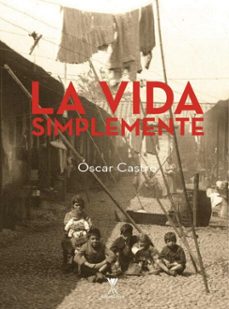 la vida simplemente (ebook)-óscar castro zuñiga-9789563386523
