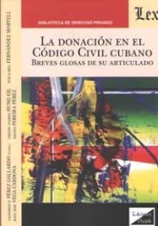 la donacion en el codigo civil cubano:breves glosas de su articulado-9789563924923