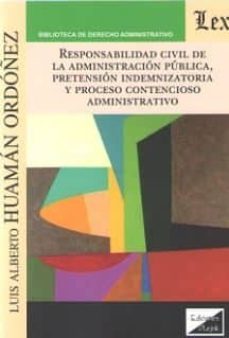 responsabilidad civil de la administracion publica, pretension in demnizatoria y-luis alberto huaman ordoñez-9789563926323
