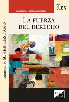 la fuerza del derecho-andreas fischer lescano-9789564076423