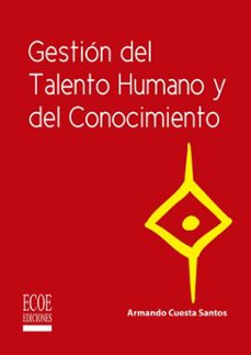 gestion del talento humano y del conocimiento (ebook)-armando cuesta santos-9789585081123