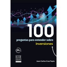 100 preguntas para entender sobre inversiones-juan carlos cruz tapia-9789585082823