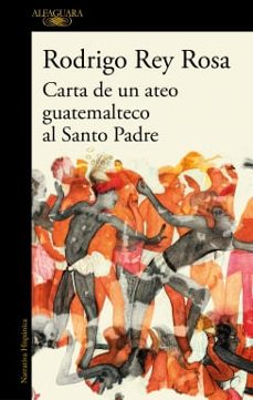 carta de un ateo guatemalteco al santo padre-rodrigo rey rosa-9789585118423