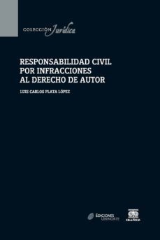 responsabilidad civil por infracciones al derecho de autor (ebook)-luis carlos plata lopez-9789587410723