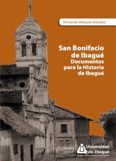 san bonifacio de ibagué (ebook)-hernando marquez arbelaez-9789587541823