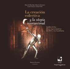 la creacion colectiva y la utopia insurreccional (ebook)-mauricio doménici-maria mar del ariza-juseth vásquez-9789587659023