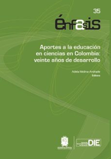 aportes a la educacion en ciencias en colombia: veinte años de desarrollo (ebook)-adela molina andrade-9789587877823