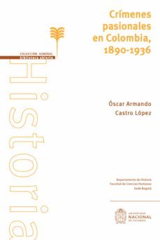 crimenes pasionales en colombia, 1890-1936 (ebook)-oscar armando castro lopez-9789587940923