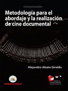metodología para la realización y abordaje en cine documental (ebook)-alejandro alzate giraldo-9789588992723