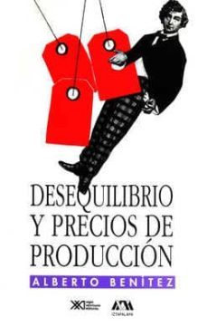 desequilibrio y precios de produccion-alberto benitez-9789682319723