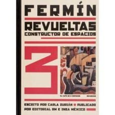 fermin revueltas: constructor de espacios-carla zurian-9789685208123