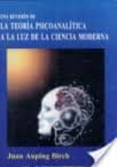 una revision de la teoria psicoanalitica a la luz de la ciencia m oderna-juan auping birch-9789688567623