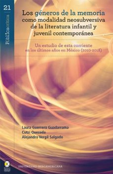los generos de la memoria como modalidad neosubversiva de la literatura infantil y juvenil contemporanea (ebook)-laura guerrero guadarrama-cutzi quezada-alejandro vergil salgado-9789689728023