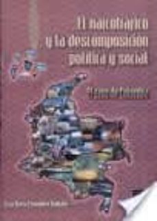 el narcotrafico y la descomposicion politica y social; el caso de colombia-elsa maria fernandez andrade-9789707220423
