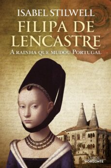 filipa de lencastre- a rainha que mudou portugal (ebook)-isabel stilwell-9789722419123