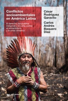 conflictos socioambientales en america latina (ebook)-cesar rodriguez garavito-carlos andres baquero diaz-9789876299923