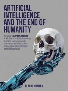 artificial intelligence and the end of humanity (ebook)-claude kramer-9789877448023